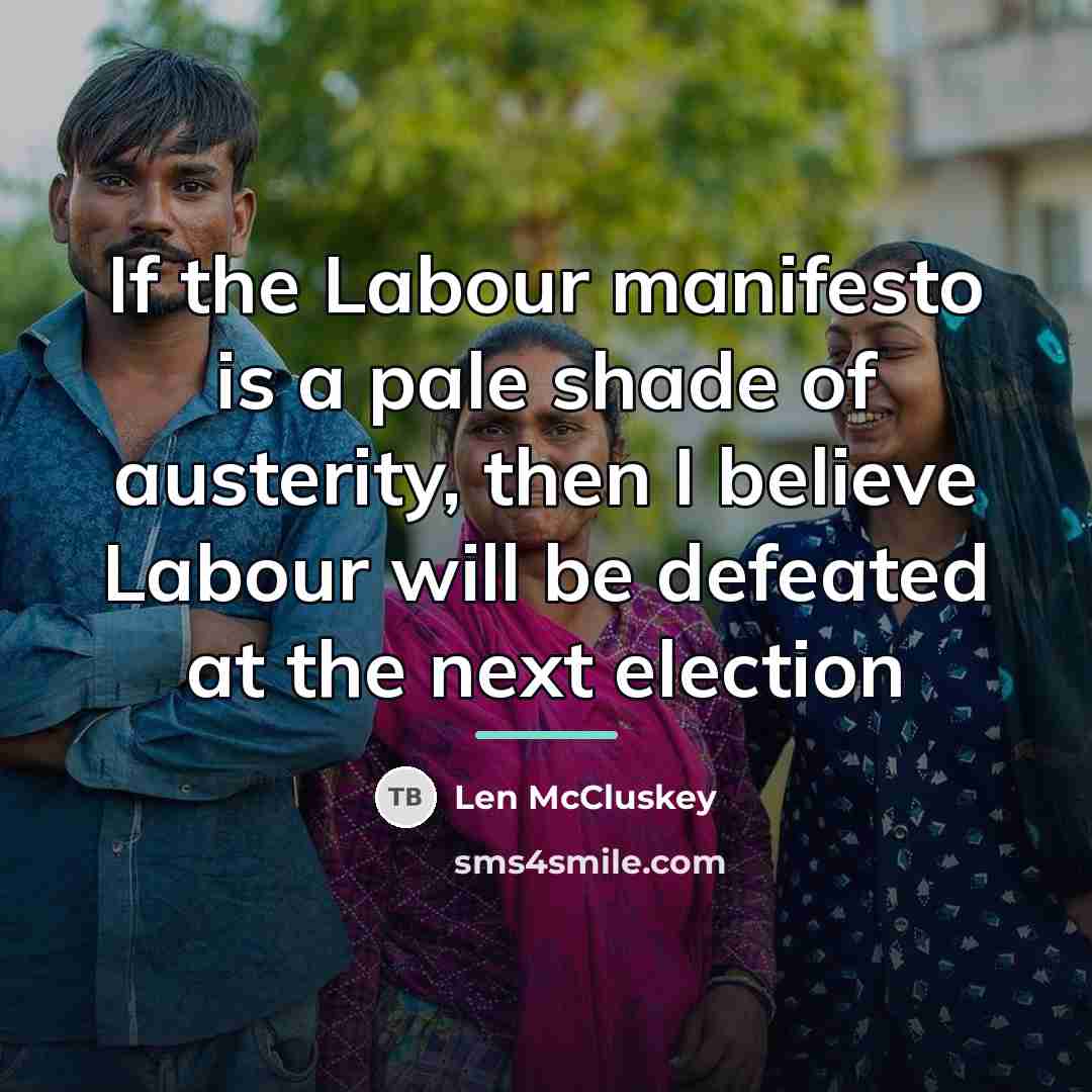 “If the Labour manifesto is a pale shade of austerity,…” quote by Len McCluskey