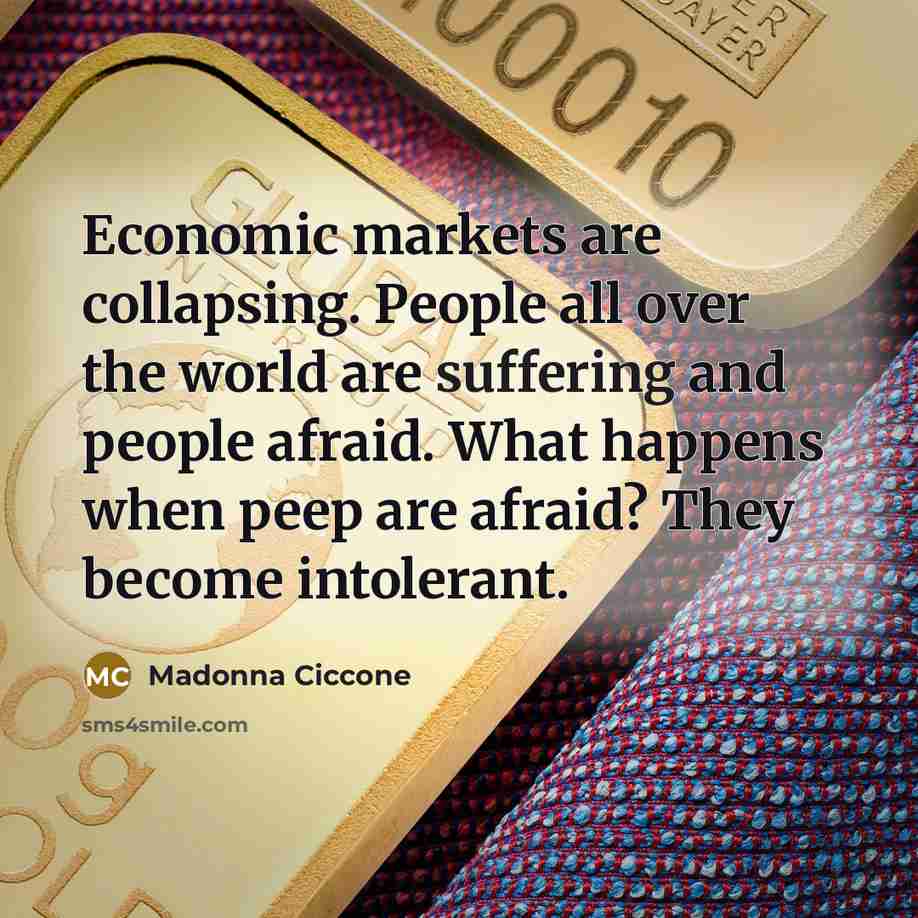 “Economic markets are collapsing. People all over the world are…” quote by Madonna Ciccone