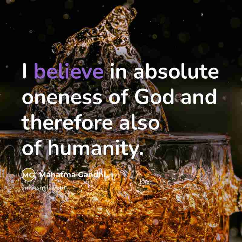 “I believe in absolute oneness of God and therefore also…” quote by Mahatma Gandhi