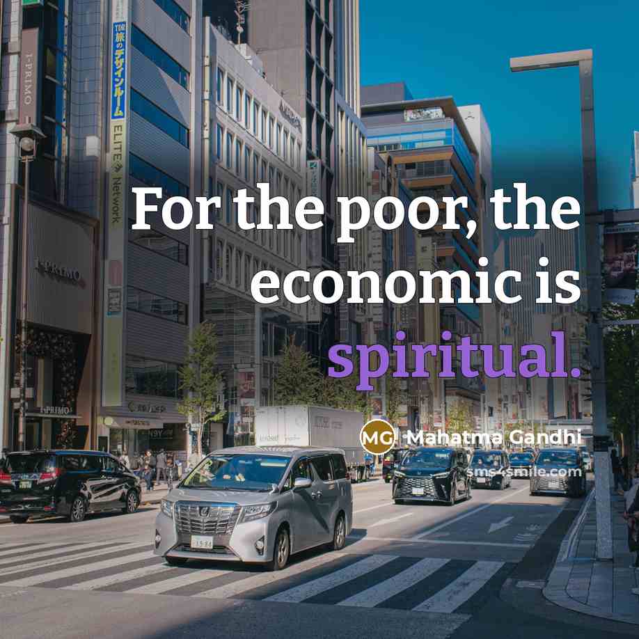 “For the poor, the economic is spiritual.…” quote by Mahatma Gandhi