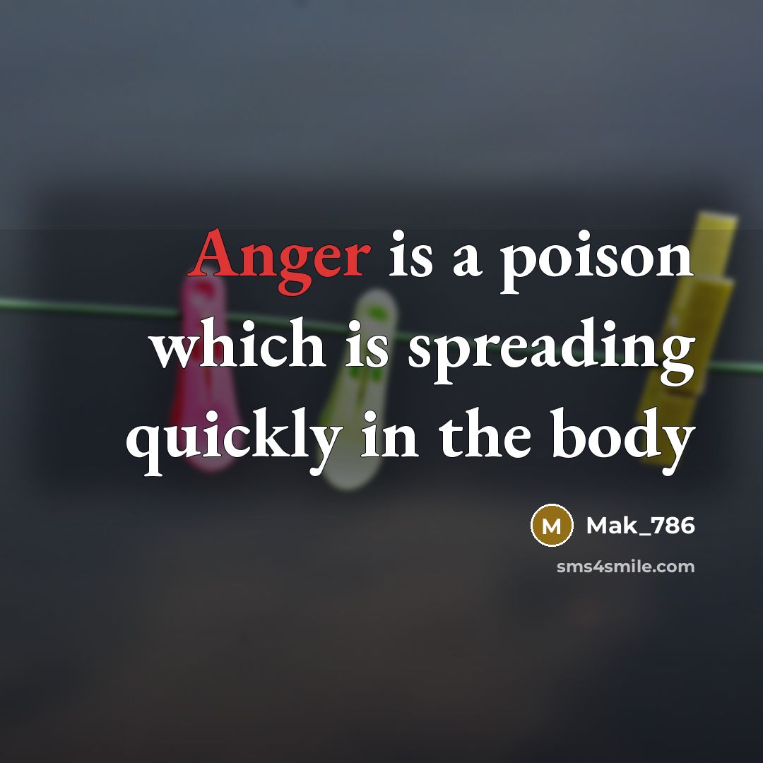 “Anger is a poison which is spreading quickly in the…” quote by Mak_786