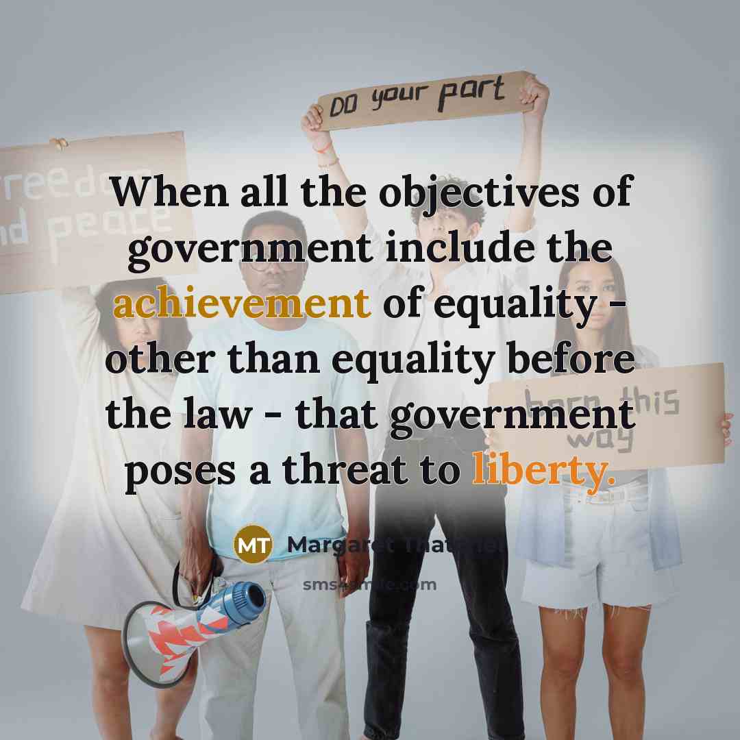 “When all the objectives of government include the achievement of…” quote by Margaret Thatcher