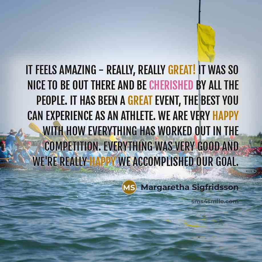 “It feels amazing - really, really great! It was so nice to be out there and be cherished by all the people. It has been a great event, the best you can experience as an athlete. We are very happy with how everything has worked out in the competition. Everything was very good and we're really happy…” quote by Margaretha Sigfridsson