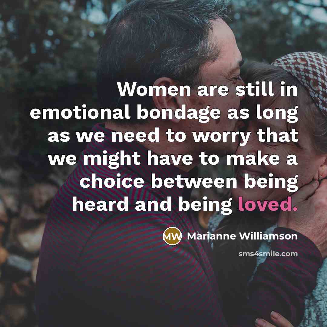 “Women are still in emotional bondage as long as we…” quote by Marianne Williamson