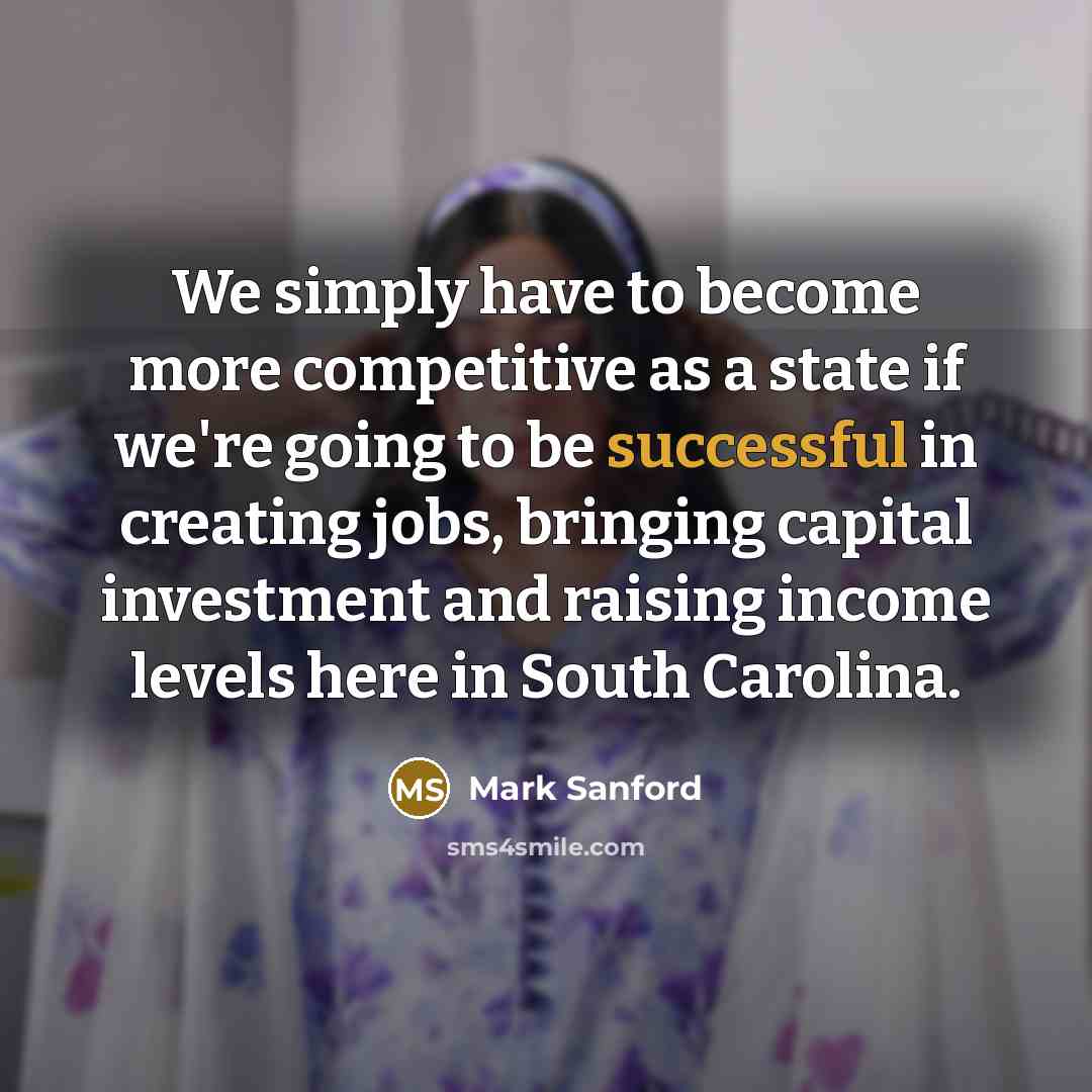 “We simply have to become more competitive as a state…” quote by Mark Sanford