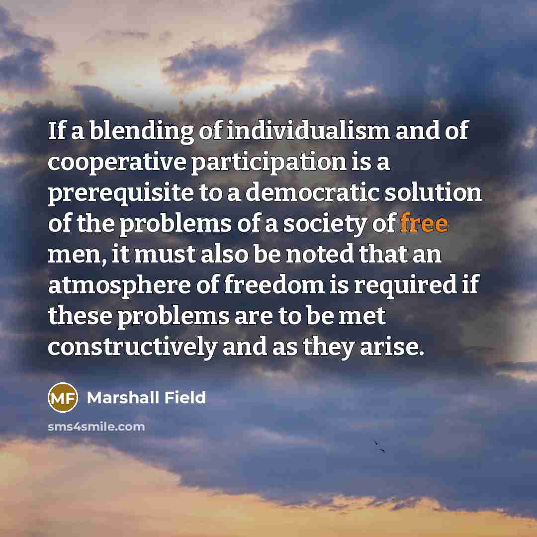 “If a blending of individualism and of cooperative participation is…” quote by Marshall Field