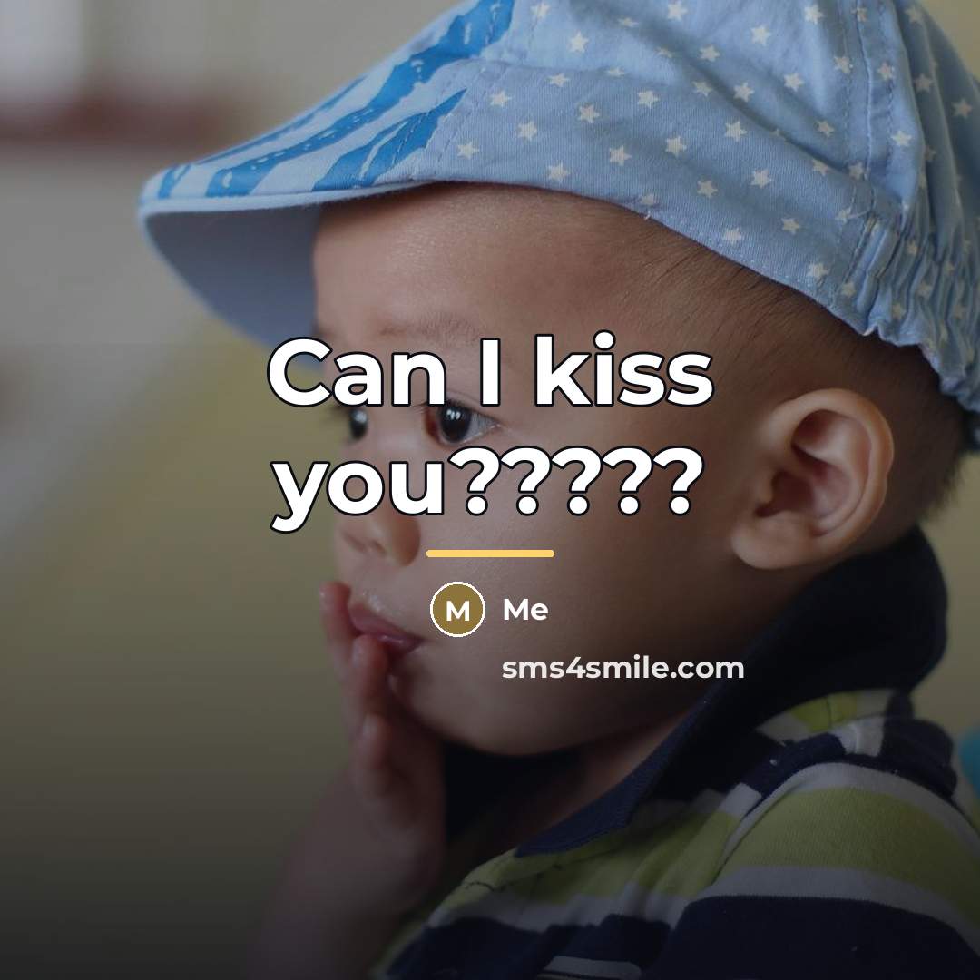 “Can I kiss you?????…” quote by Me