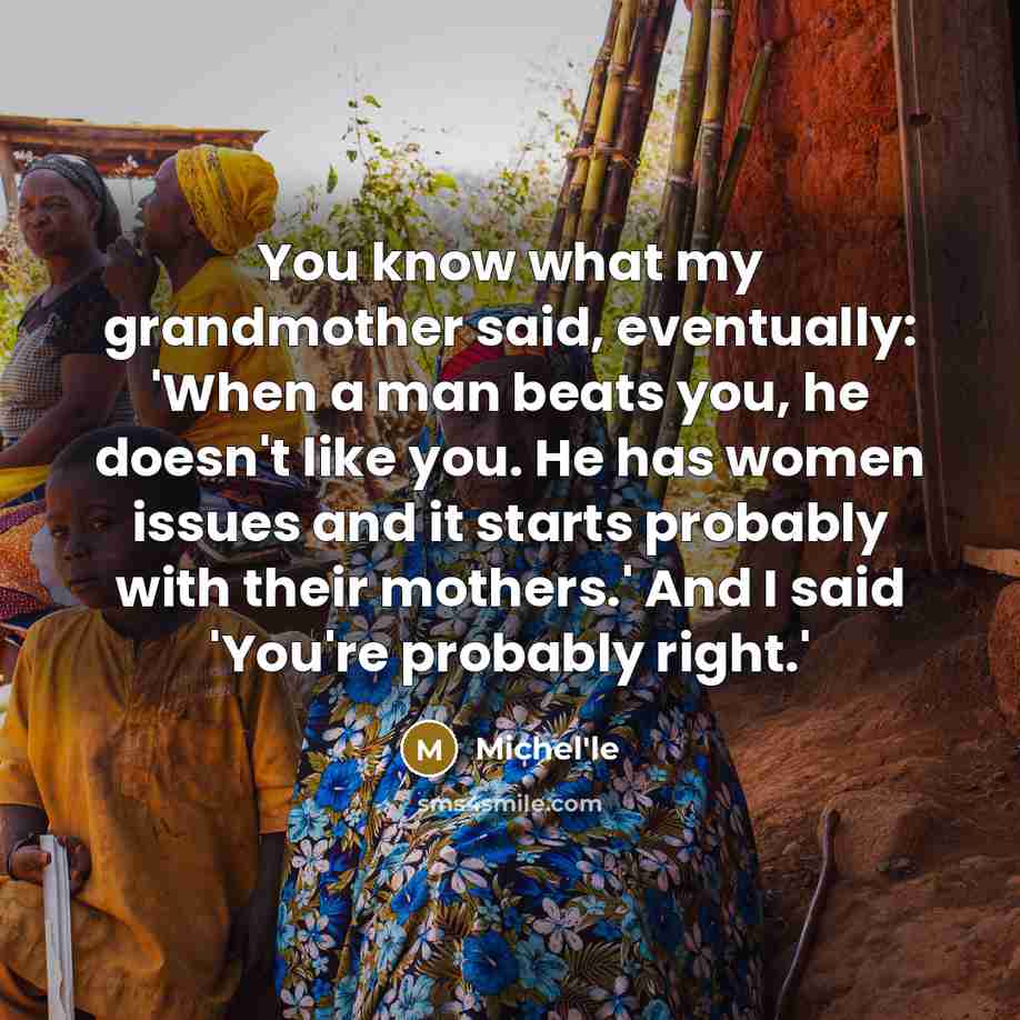 “You know what my grandmother said, eventually: 'When a man…” quote by Michel'le