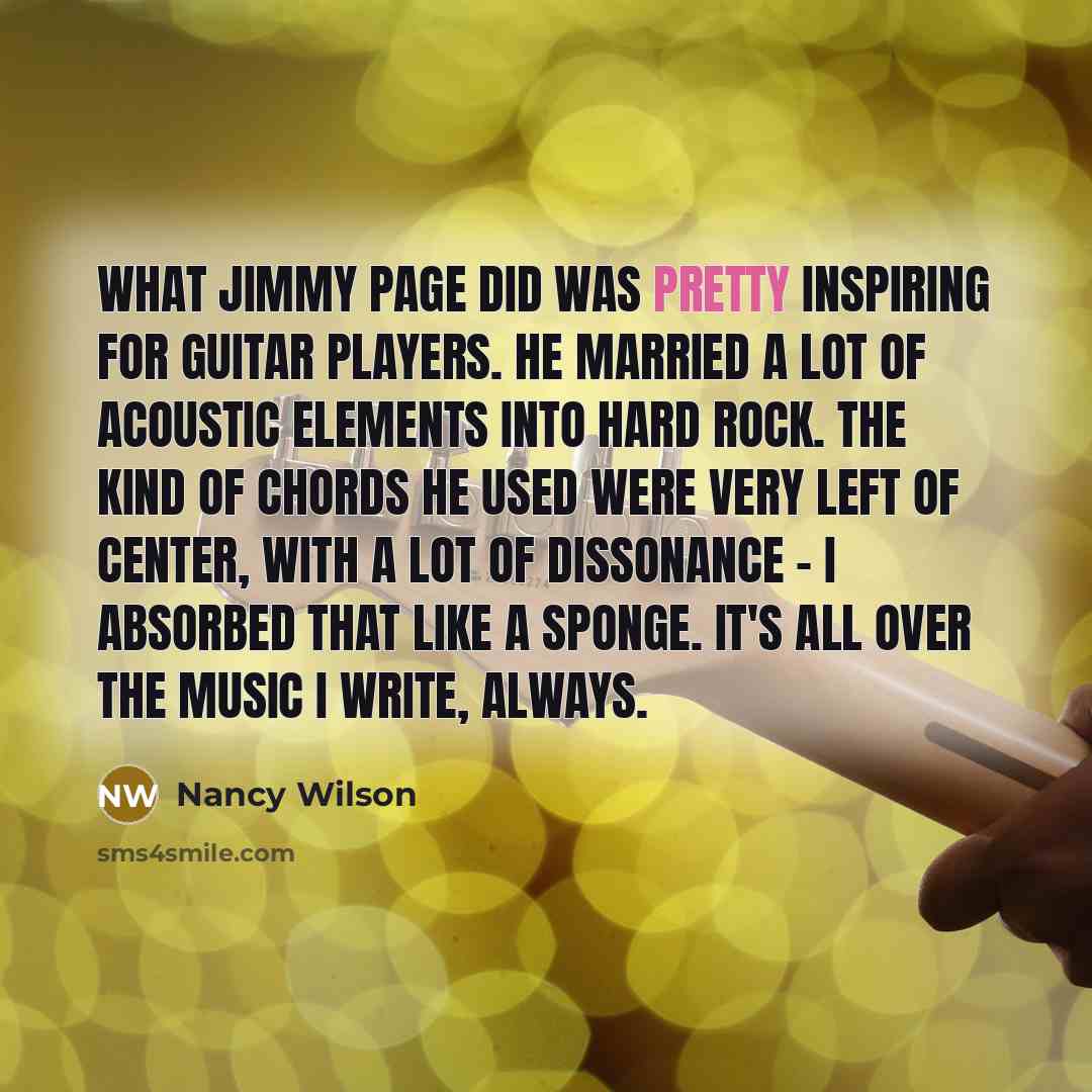 “What Jimmy Page did was pretty inspiring for guitar players.…” quote by Nancy Wilson