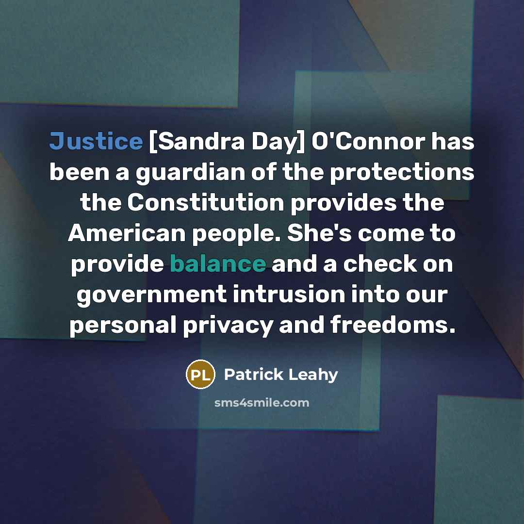 “Justice [Sandra Day] O'Connor has been a guardian of the…” quote by Patrick Leahy