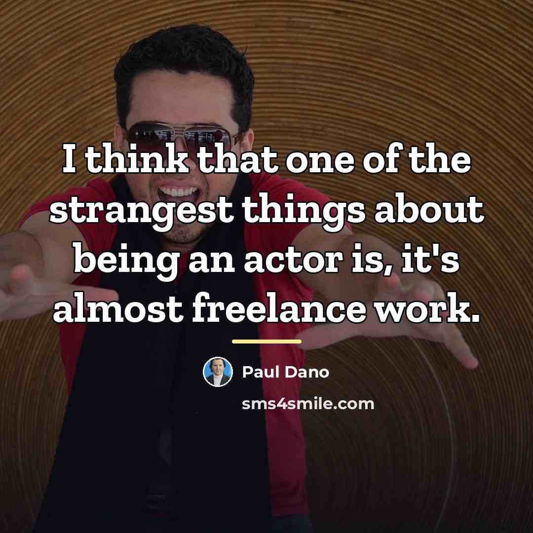 “I think that one of the strangest things about being…” quote by Paul Dano