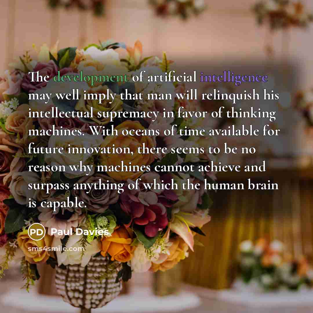 “The development of artificial intelligence may well imply that man…” quote by Paul Davies