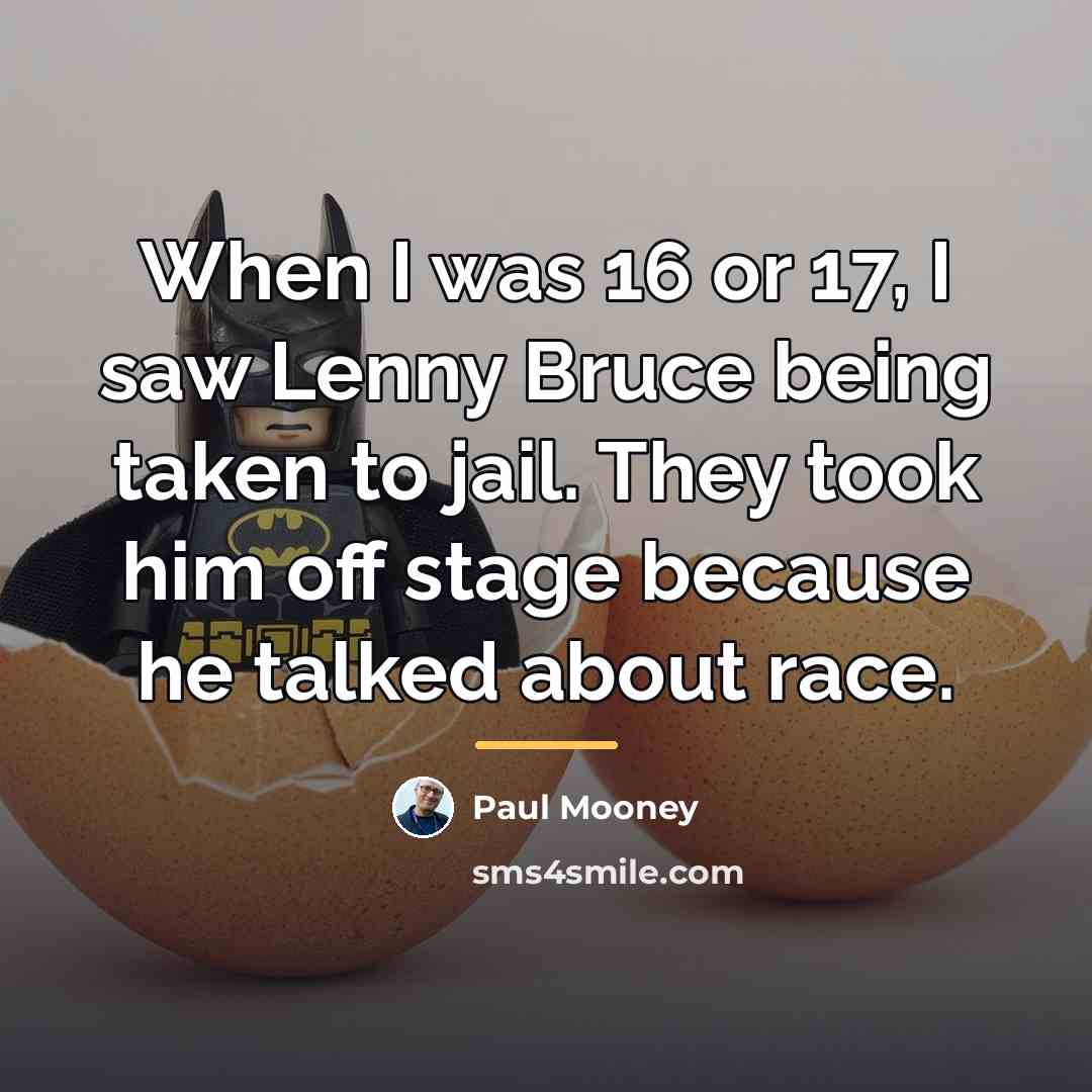 “When I was 16 or 17, I saw Lenny Bruce…” quote by Paul Mooney