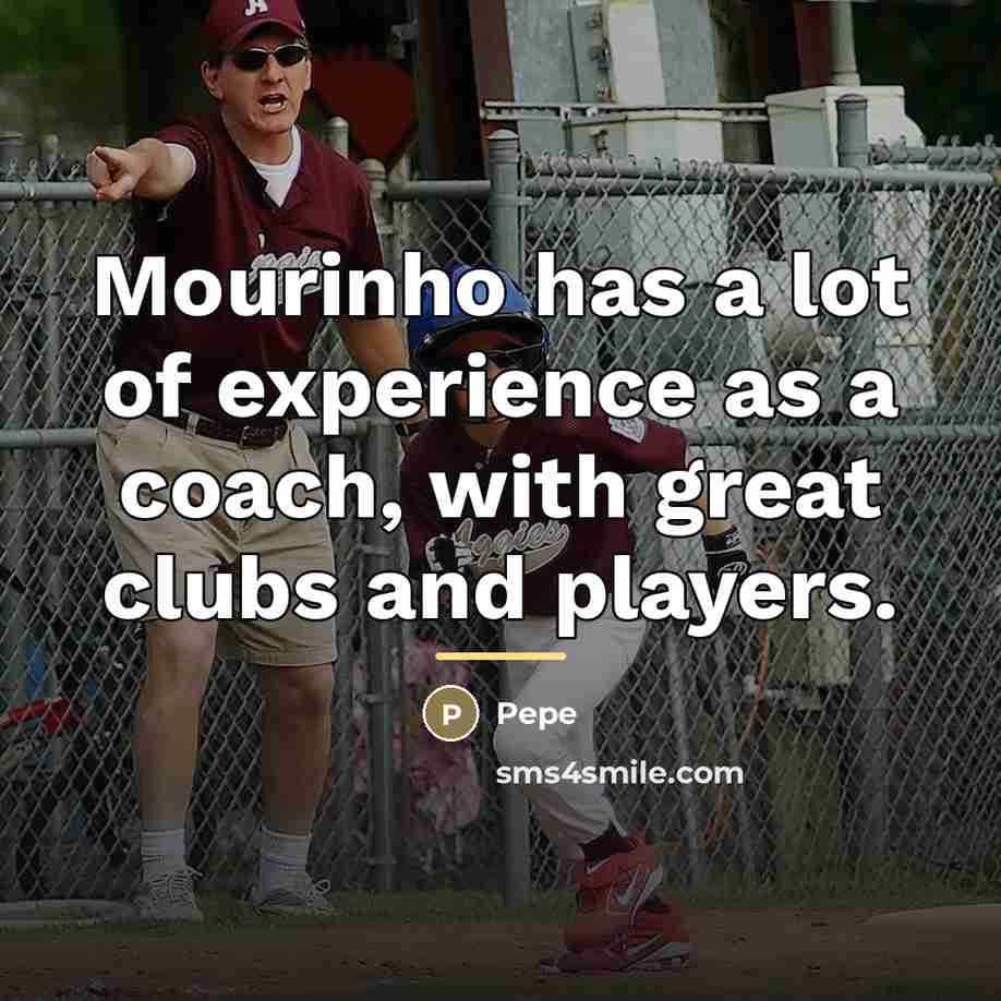 “Mourinho has a lot of experience as a coach, with…” quote by Pepe