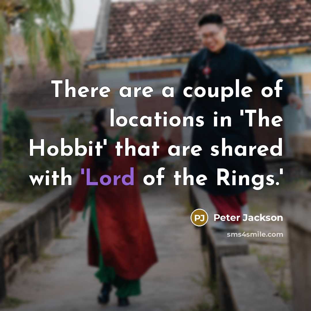 “There are a couple of locations in 'The Hobbit' that…” quote by Peter Jackson