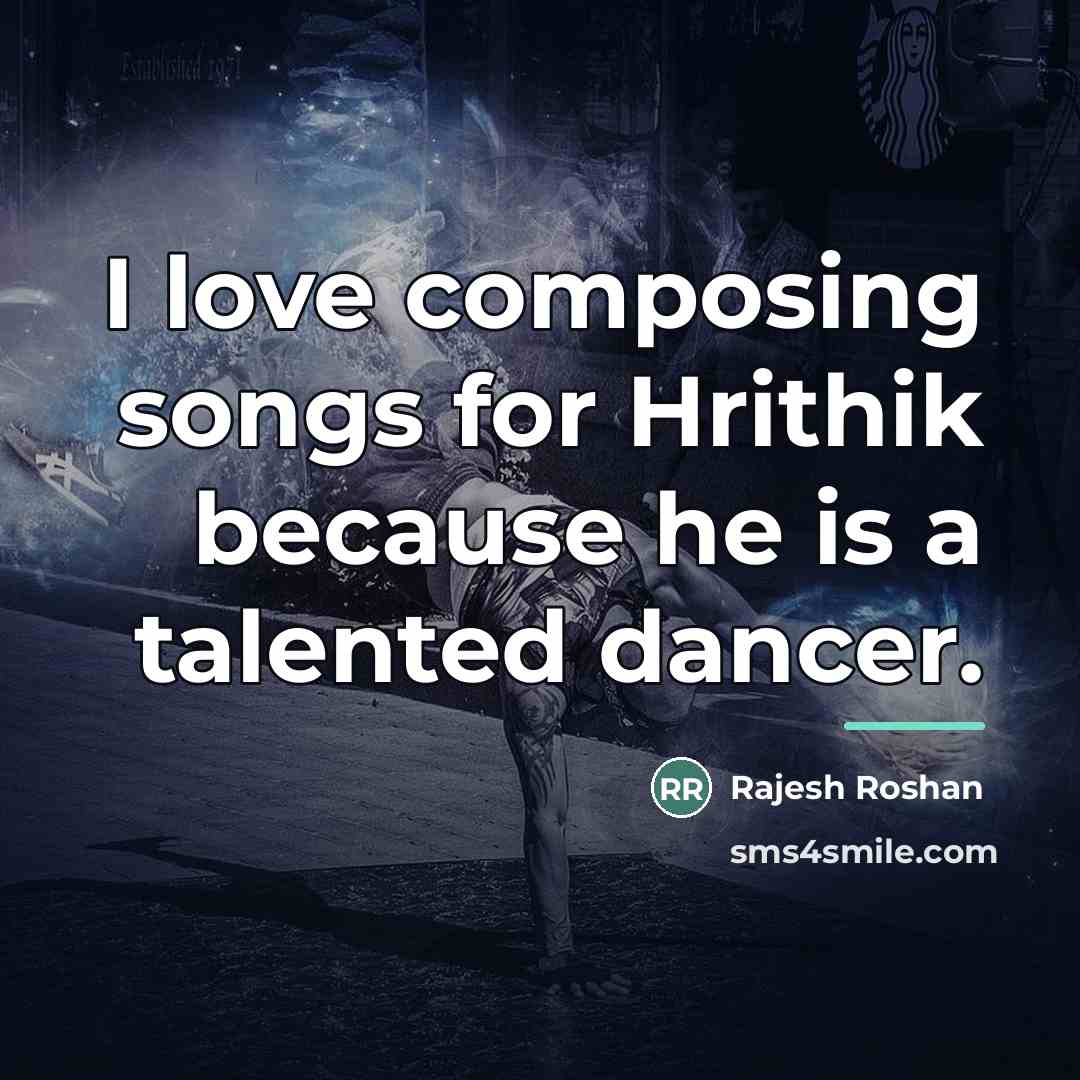 “I love composing songs for Hrithik because he is a…” quote by Rajesh Roshan