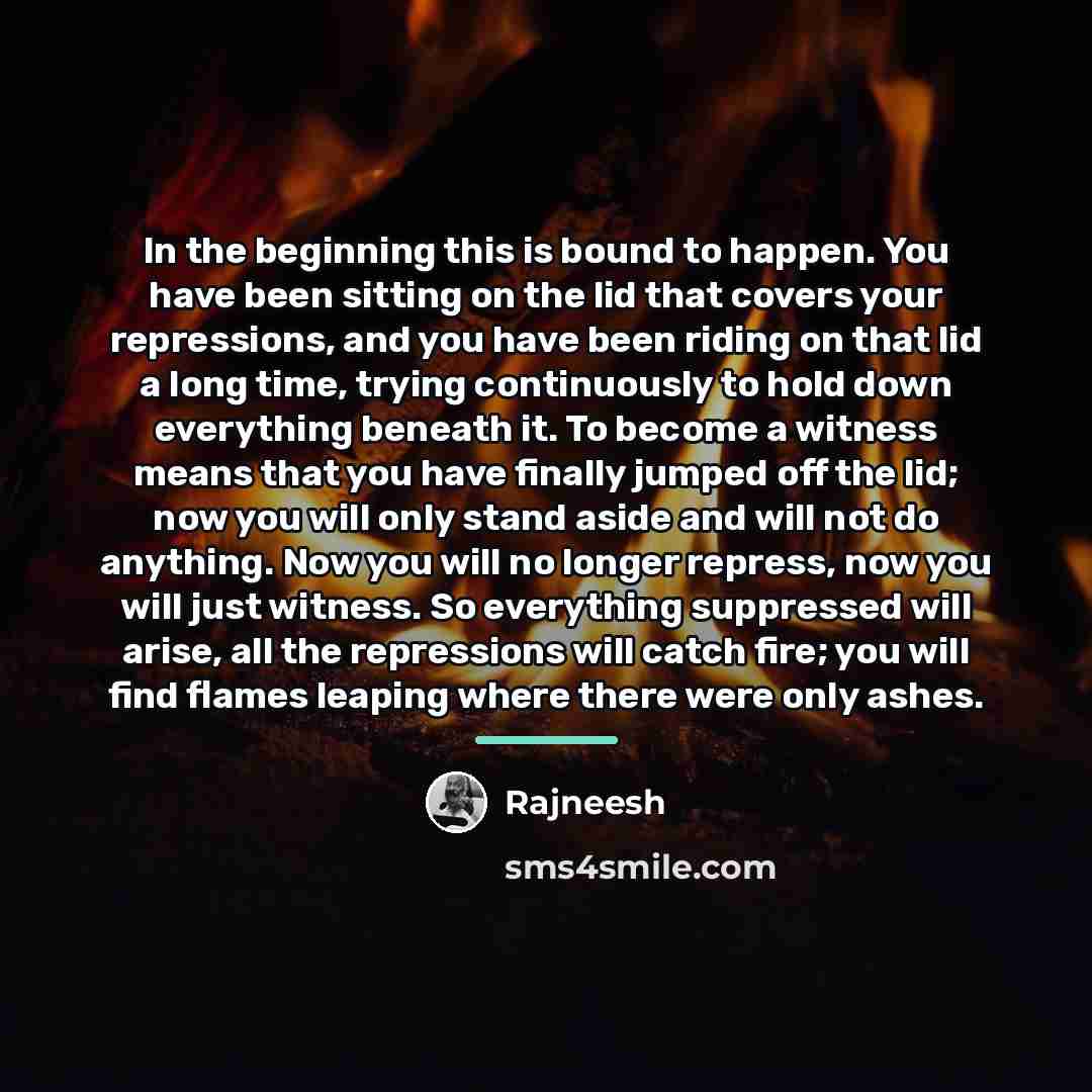 “In the beginning this is bound to happen. You have…” quote by Rajneesh