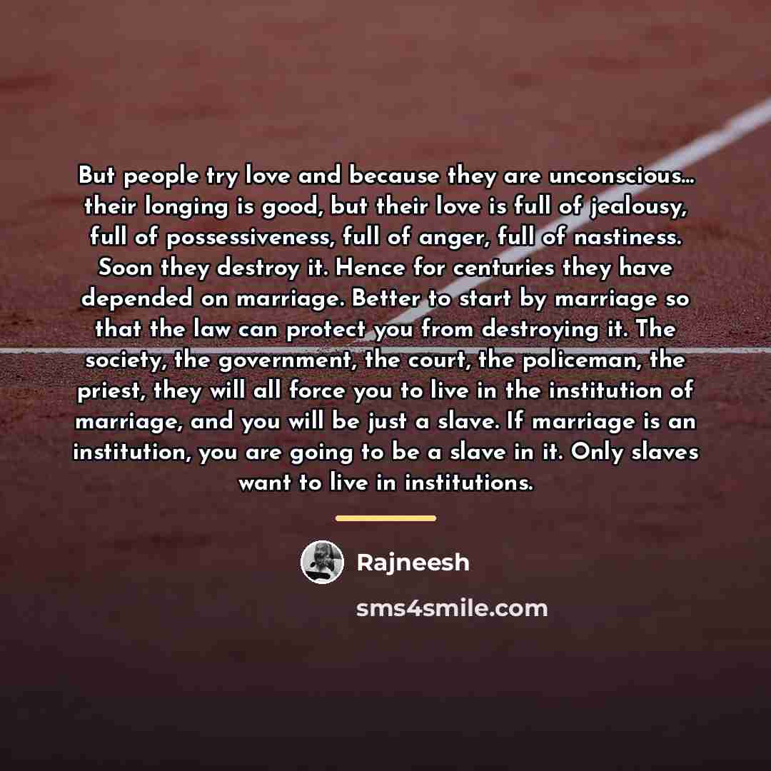“But people try love and because they are unconscious... their…” quote by Rajneesh