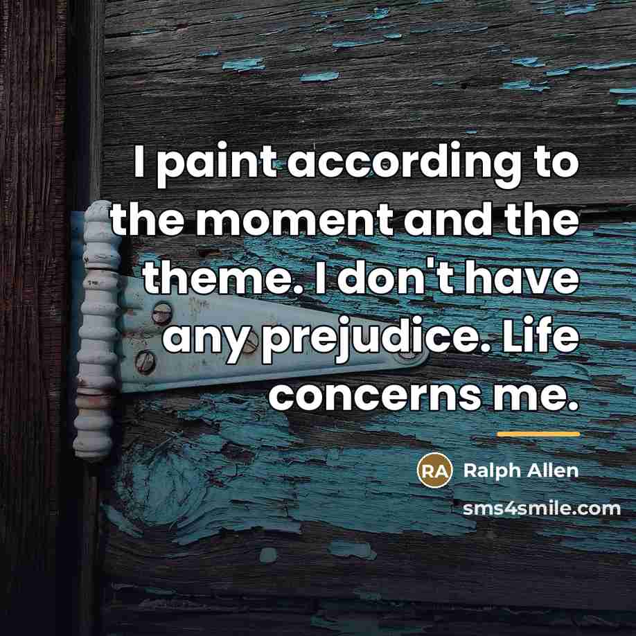 “I paint according to the moment and the theme. I…” quote by Ralph Allen