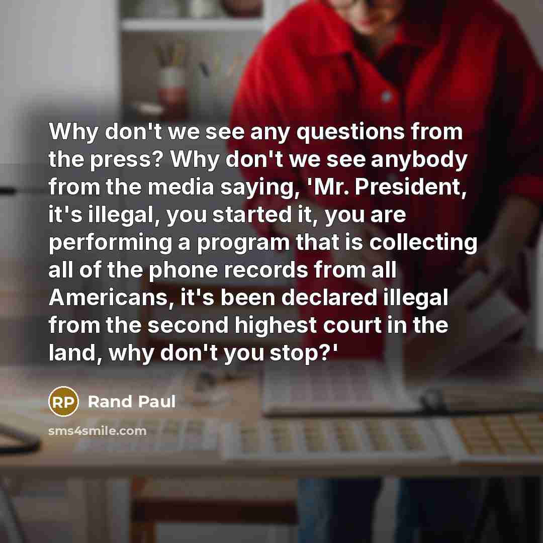 “Why don't we see any questions from the press? Why…” quote by Rand Paul