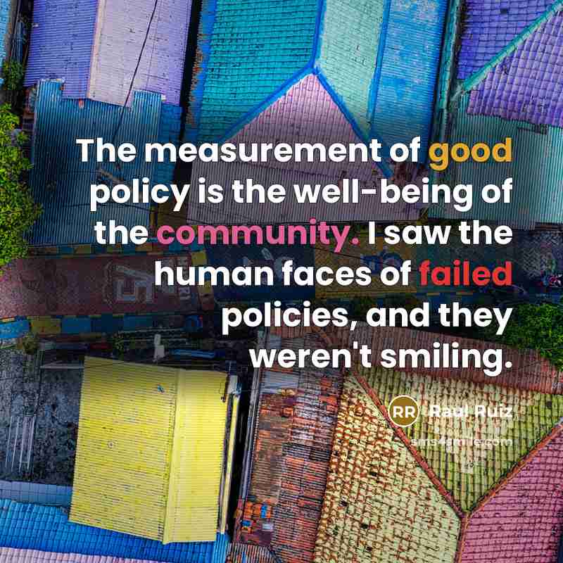 “The measurement of good policy is the well-being of the…” quote by Raul Ruiz