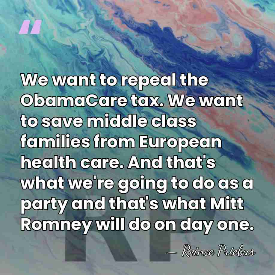 We want to repeal the ObamaCare tax. We want to save middle&hellip; - Reince Priebus