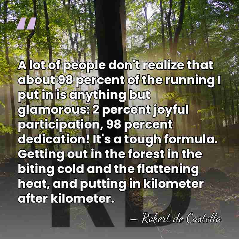 A lot of people don't realize that about 98 percent of the&hellip; - Robert de Castella