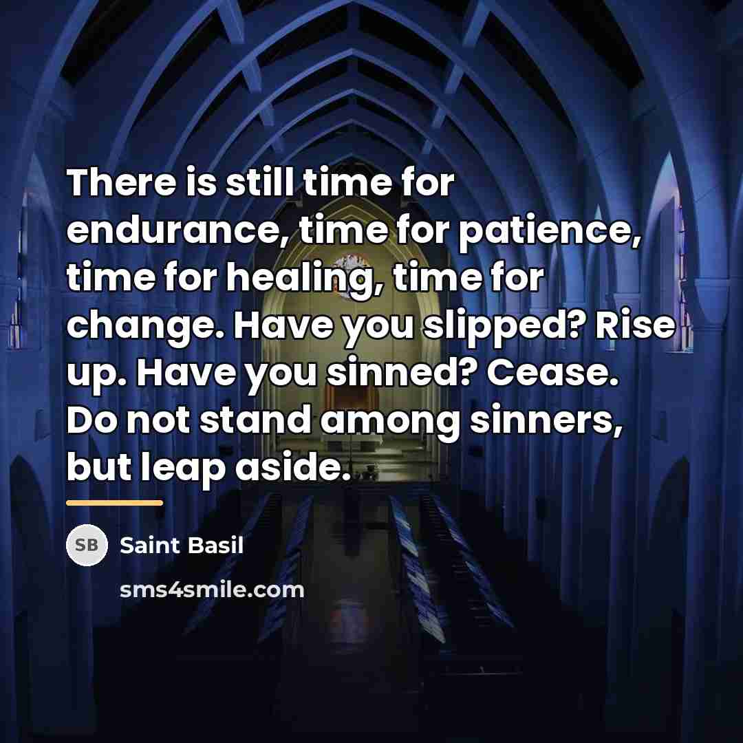 “There is still time for endurance, time for patience, time…” quote by Saint Basil