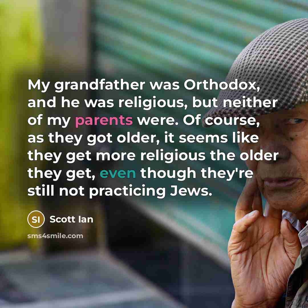 “My grandfather was Orthodox, and he was religious, but neither…” quote by Scott Ian