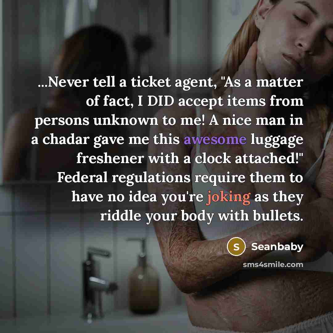 “...Never tell a ticket agent, "As a matter of fact,…” quote by Seanbaby