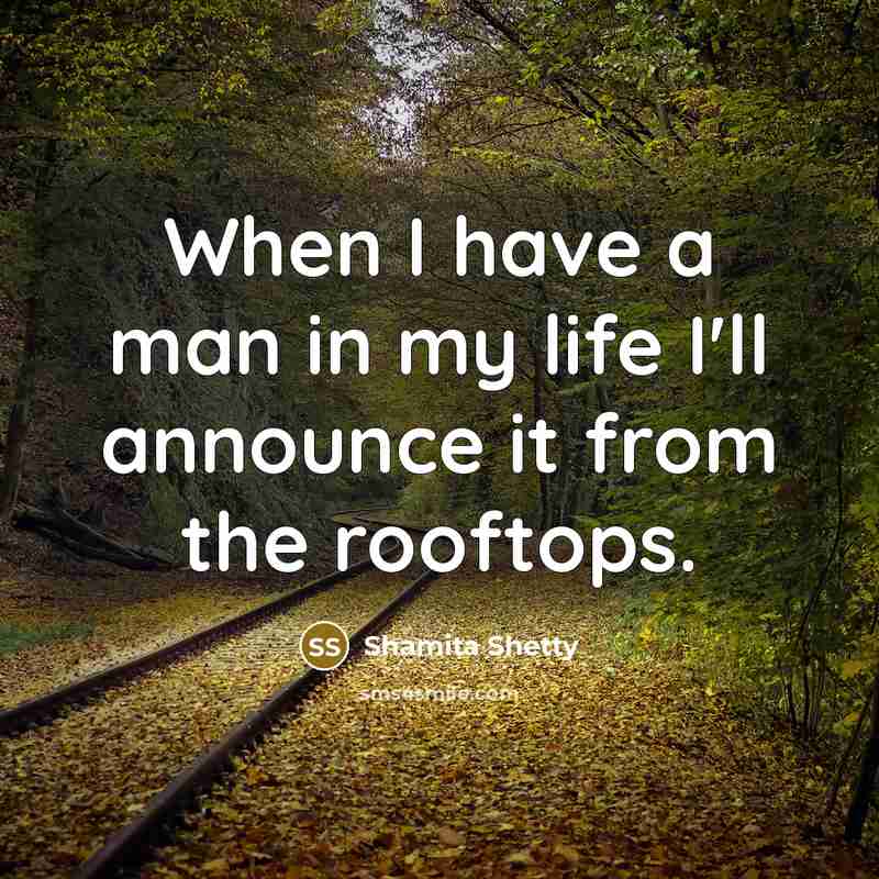“When I have a man in my life I'll announce…” quote by Shamita Shetty