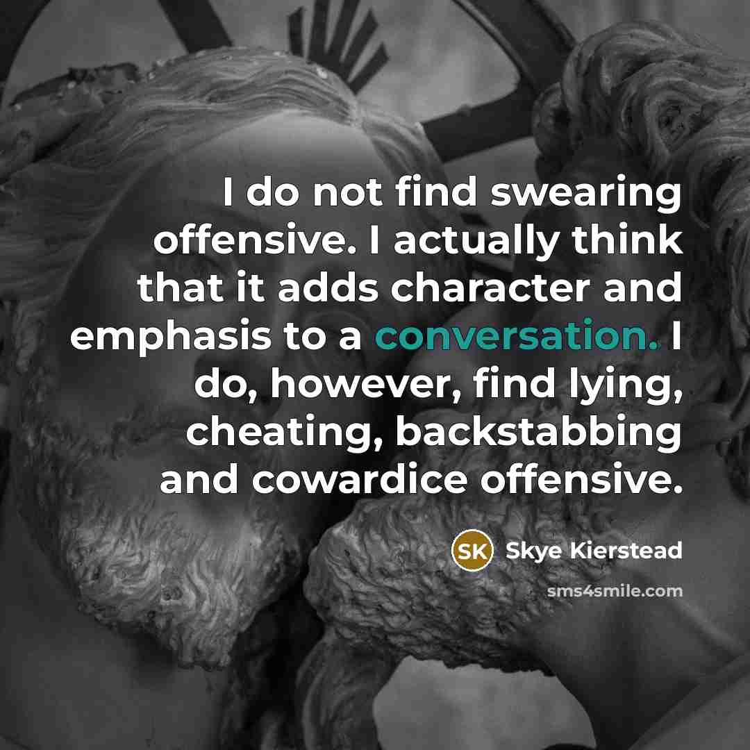 “I do not find swearing offensive. I actually think that…” quote by Skye Kierstead