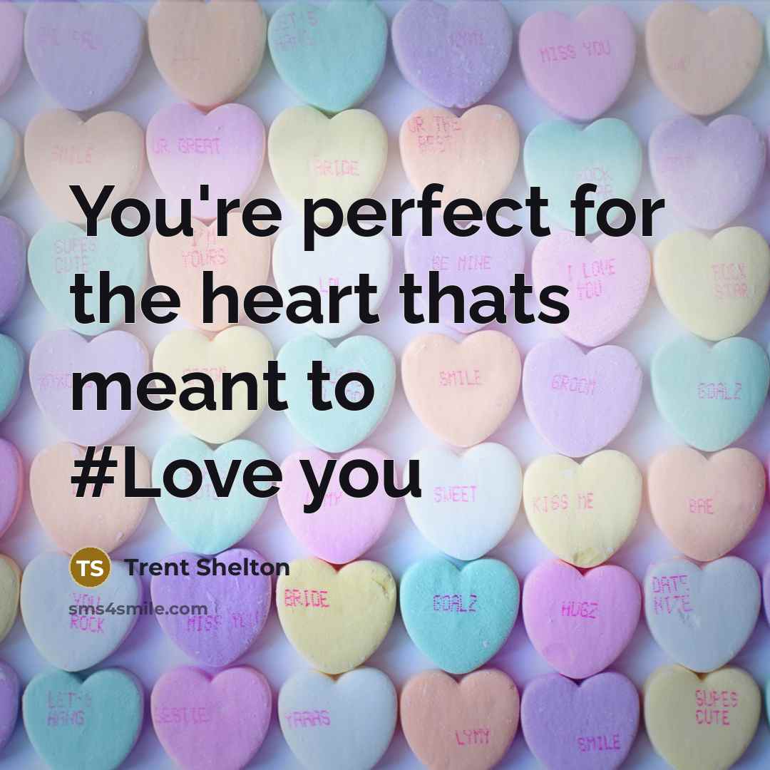 “You're perfect for the heart thats meant to #Love you…” quote by Trent Shelton