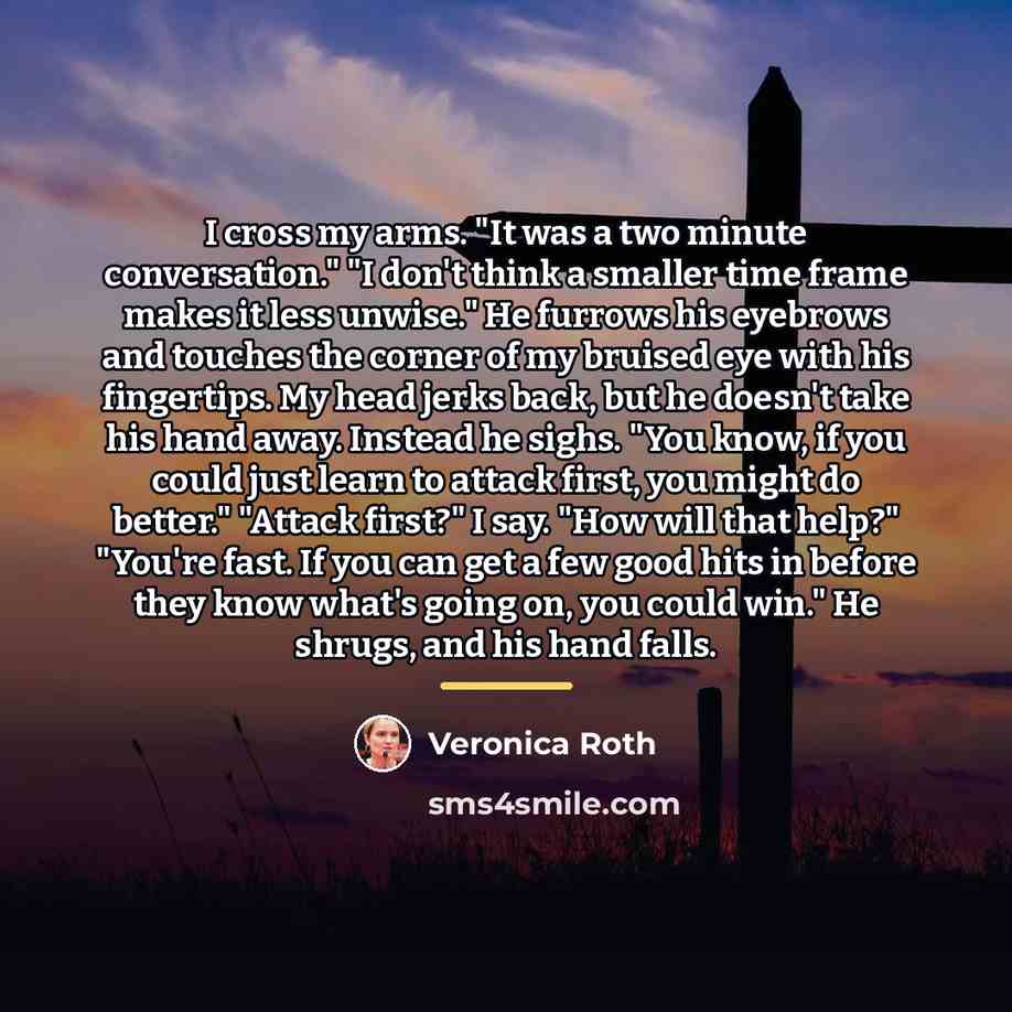 “I cross my arms. "It was a two minute conversation."…” quote by Veronica Roth