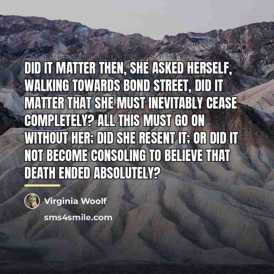 “Did it matter then, she asked herself, walking towards Bond…” quote by Virginia Woolf