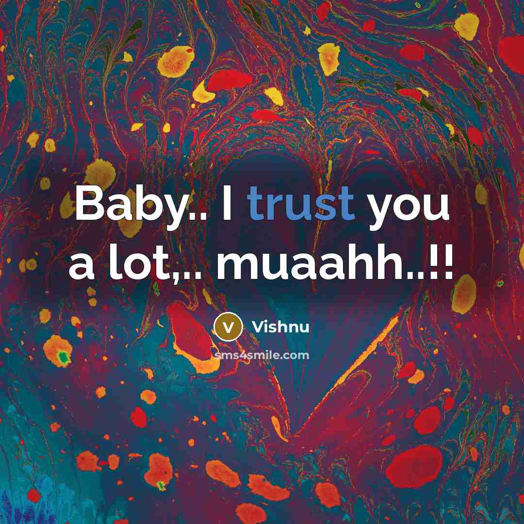 “Baby.. I trust you a lot,.. muaahh..!!…” quote by Vishnu