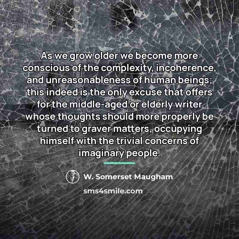 “As we grow older we become more conscious of the…” quote by W. Somerset Maugham