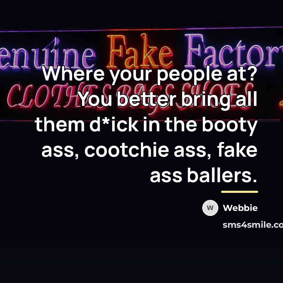 “Where your people at? You better bring all them d*ick…” quote by Webbie