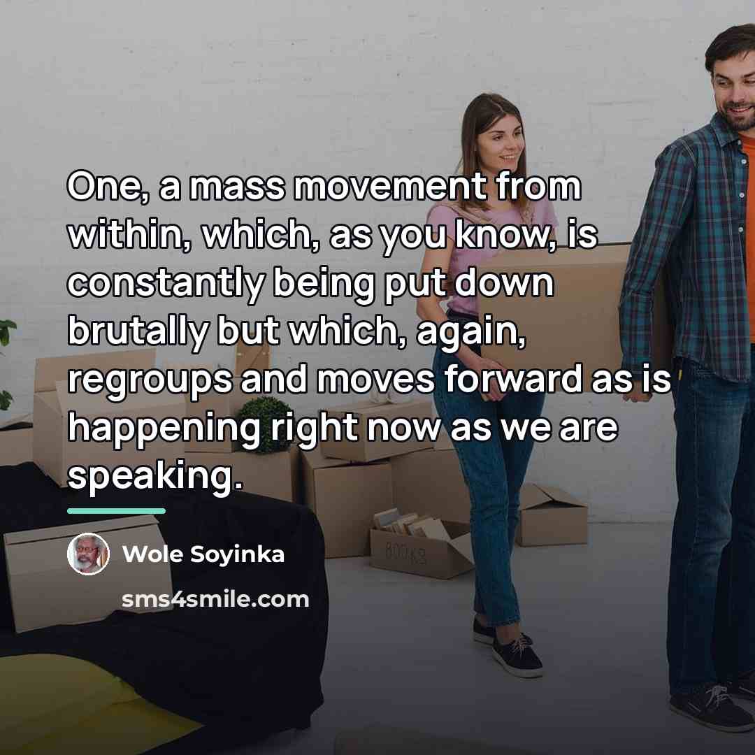 “One, a mass movement from within, which, as you know,…” quote by Wole Soyinka