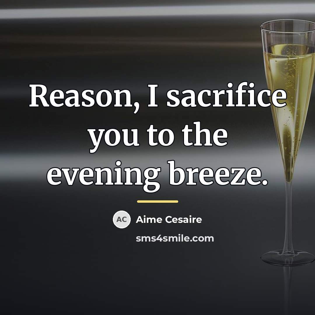 “Reason, I sacrifice you to the evening breeze.…” quote by Aime Cesaire
