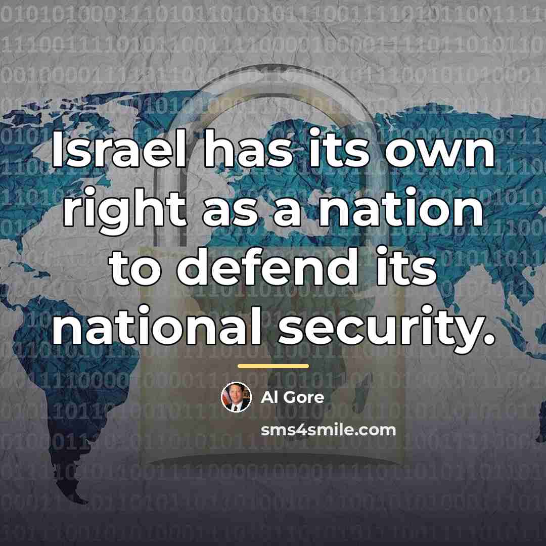 “Israel has its own right as a nation to defend…” quote by Al Gore