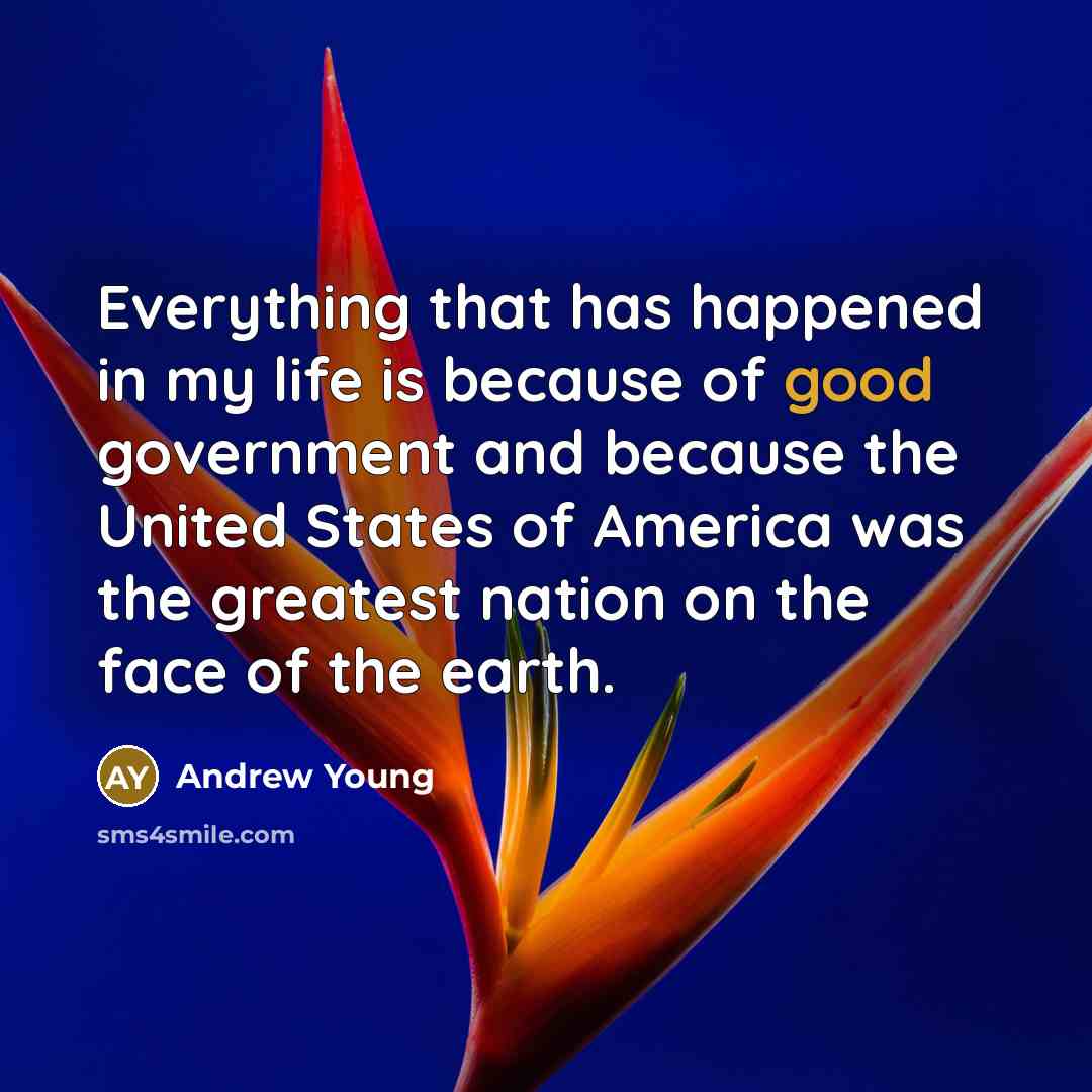 “Everything that has happened in my life is because of…” quote by Andrew Young