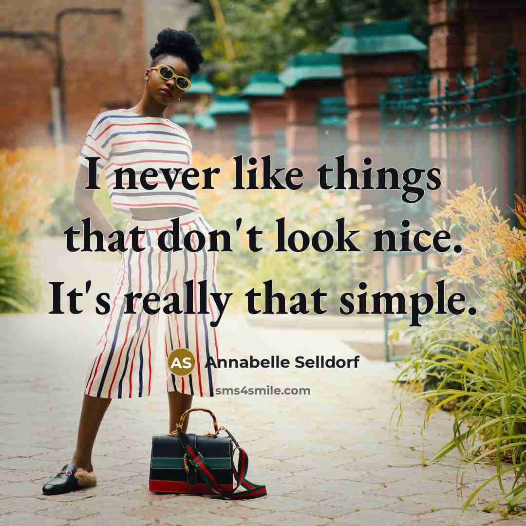 “I never like things that don't look nice. It's really…” quote by Annabelle Selldorf