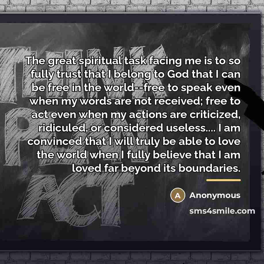 “The great spiritual task facing me is to so fully…” quote by Anonymous