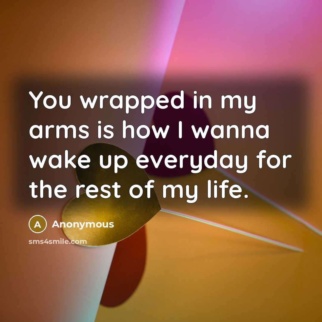 “You wrapped in my arms is how I wanna wake…” quote by Anonymous