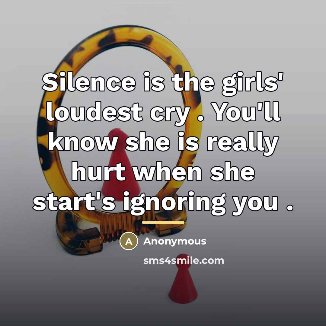 “Silence is the girls' loudest cry . You'll know she…” quote by Anonymous