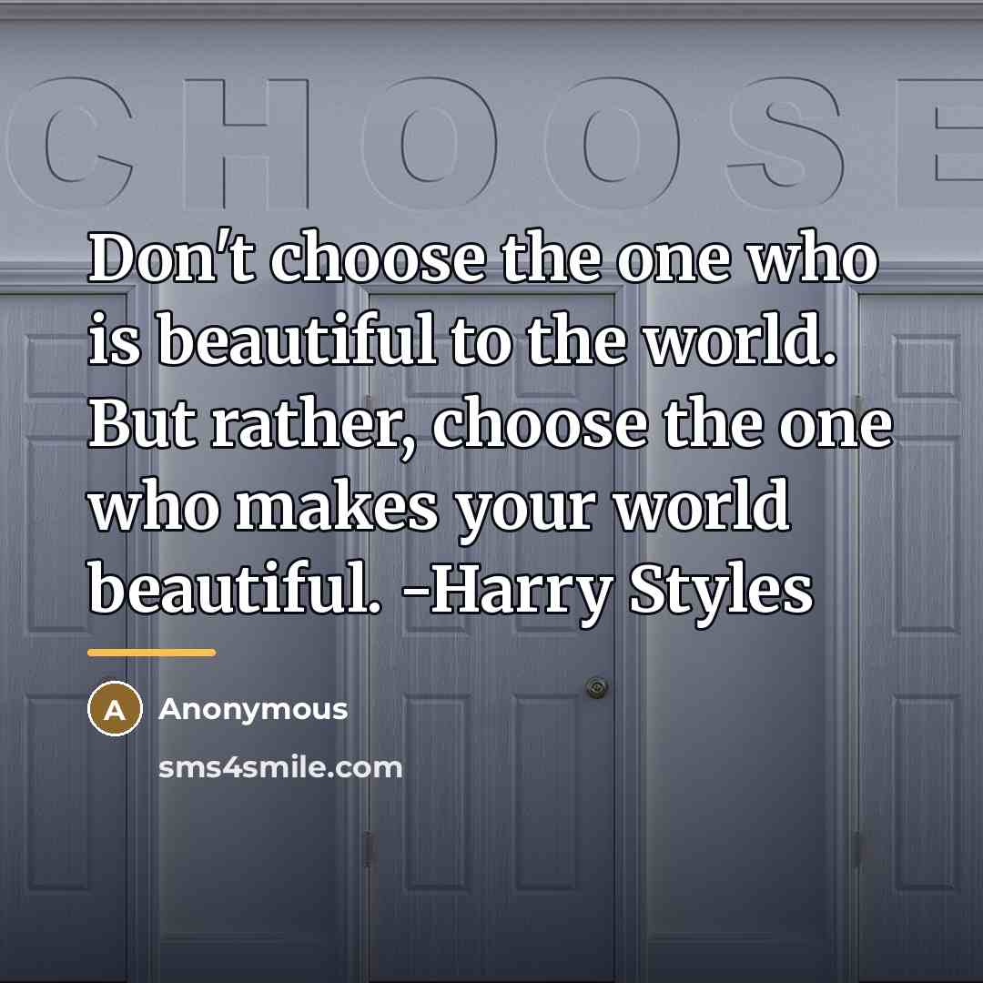 “Don't choose the one who is beautiful to the world.…” quote by Anonymous