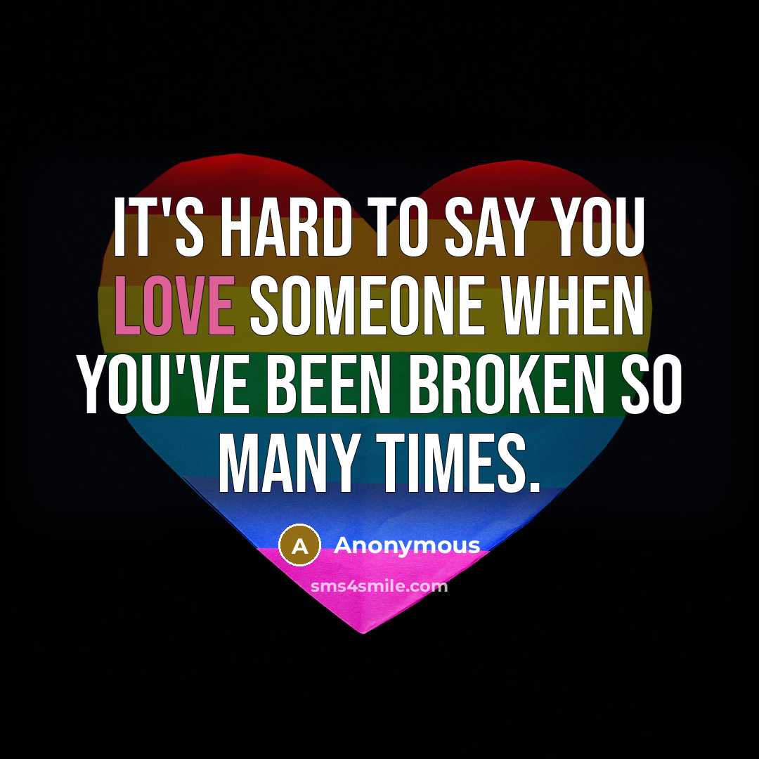 “It's hard to say you love someone when you've been…” quote by Anonymous