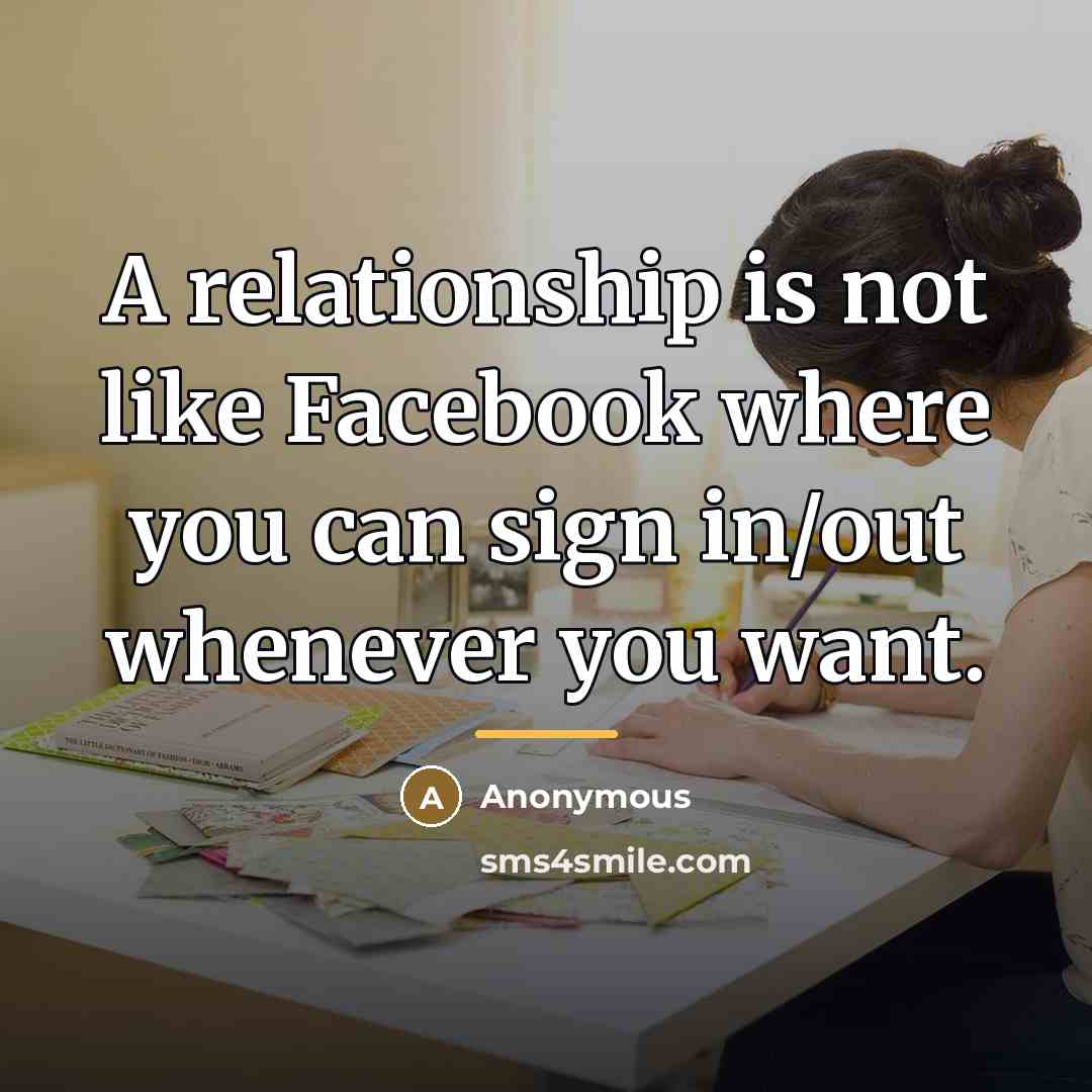 “A relationship is not like Facebook where you can sign…” quote by Anonymous