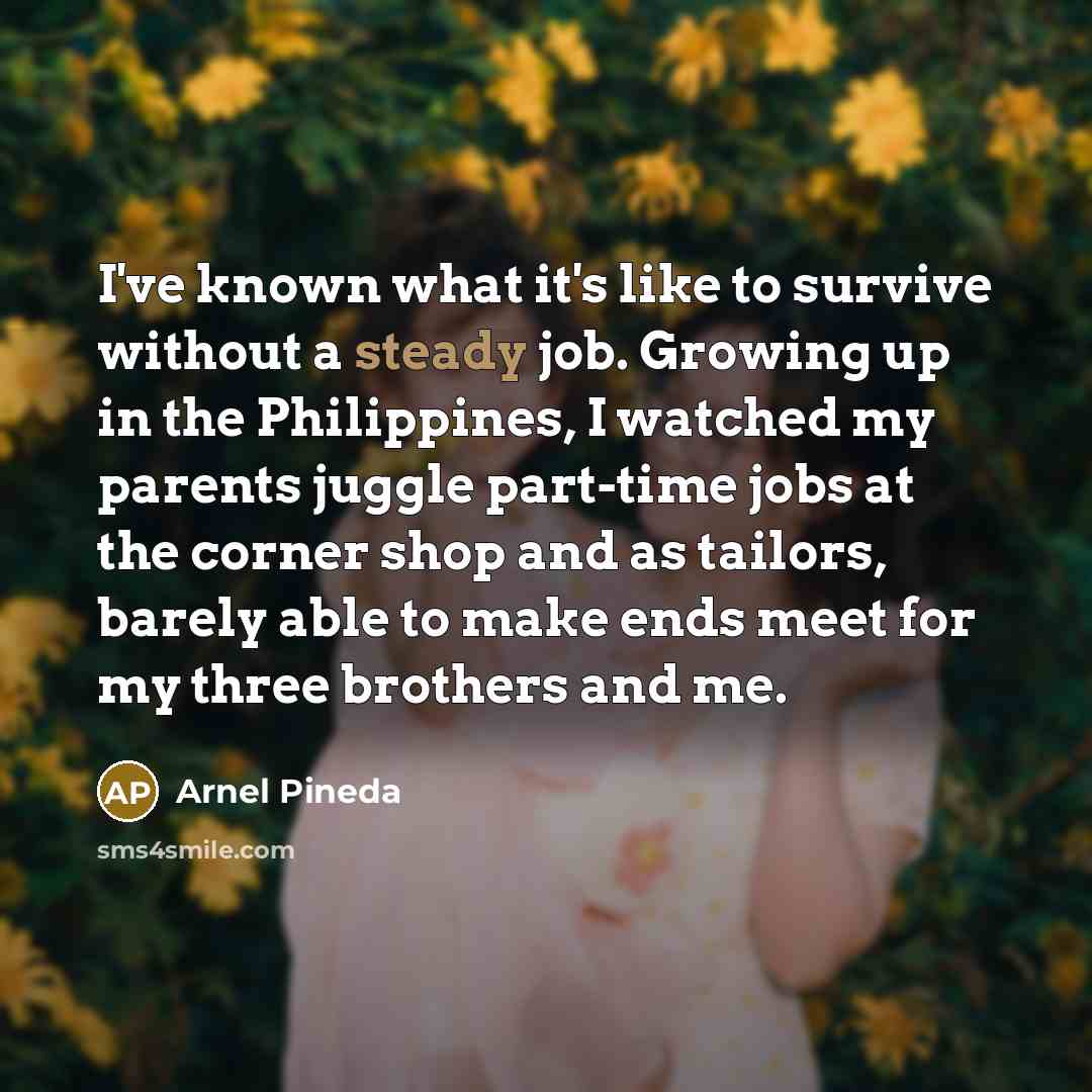 “I've known what it's like to survive without a steady…” quote by Arnel Pineda